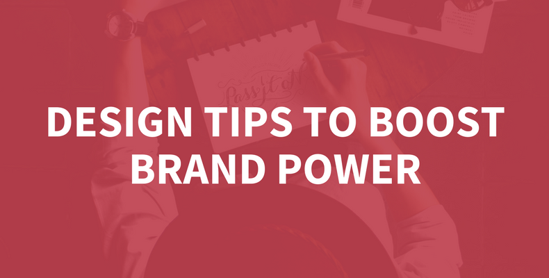 Professional Design Tips To Boost Brand Power