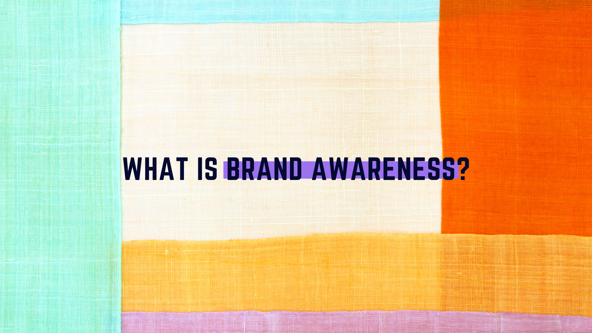 What is Brand Awareness?